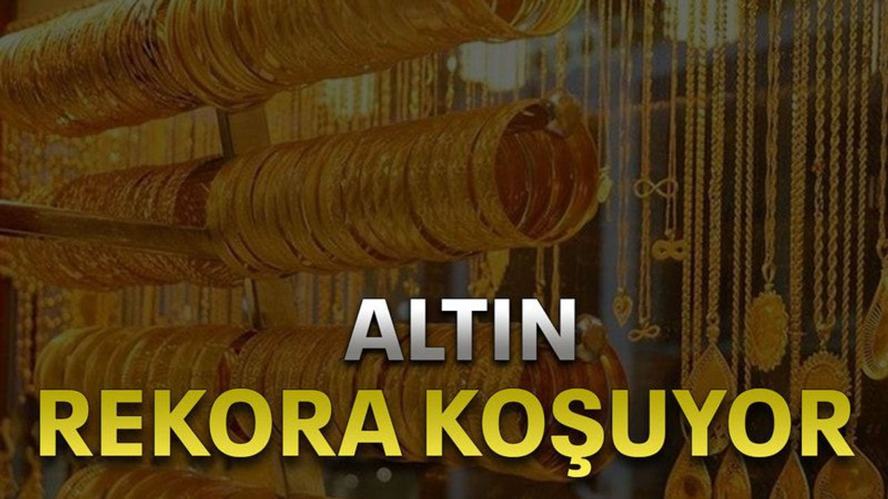 Altın rekora koşuyor